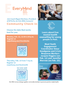 a poster to promote a Community Check-in on Feb. 12 (12:30 p.m.) and Feb. 15 (7 p.m.). Logo of Everymind.ca and pictures of Omar Goodgame and Miguel Martinez who will be on both Zoom meetings.